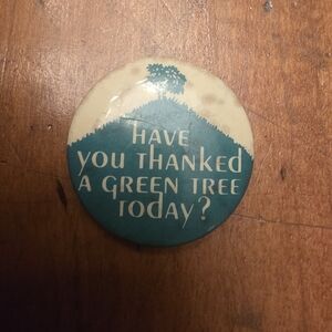 Vintage 80s Have You Thanked A Tree Pinback Button Green Environmental Pin